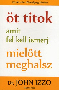 Öt titok amit fel kell ismerj, mielőtt meghalsz