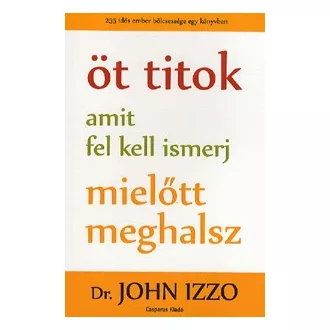 Öt titok amit fel kell ismerj, mielőtt meghalsz