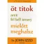 Öt titok amit fel kell ismerj, mielőtt meghalsz