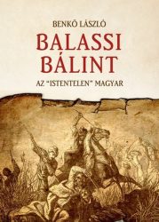 Balassi Bálint - Az "istentelen" magyar