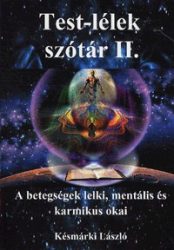   Test-lélek szótár II. - A betegség lelki, mentális és karmikus okai