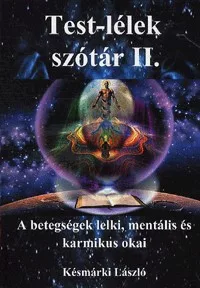 Test-lélek szótár II. - A betegség lelki, mentális és karmikus okai