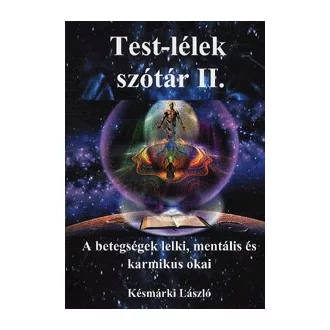   Test-lélek szótár II. - A betegség lelki, mentális és karmikus okai