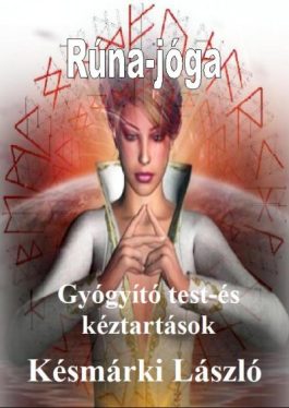 Rúna-jóga - Gyógyító test-és kéztartások