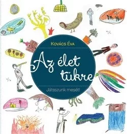 Az élet tükre - Játsszunk mesét!