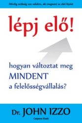   Lépj elő! - Hogyan változtat meg MINDENT a felelősségvállalás?