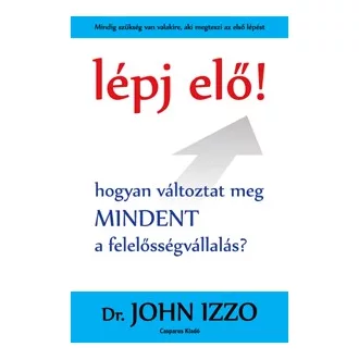   Lépj elő! - Hogyan változtat meg MINDENT a felelősségvállalás?