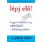 Lépj elő! - Hogyan változtat meg MINDENT a felelősségvállalás?