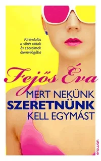 Mert nekünk szeretnünk kell egymást