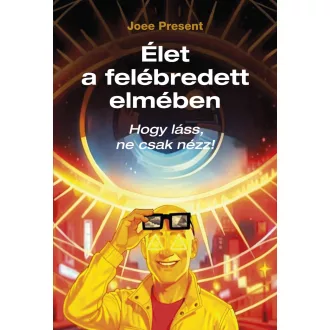 Joee Present - Élet a felébredett elmében