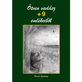 Ötven vadász +9 emlékeiből
