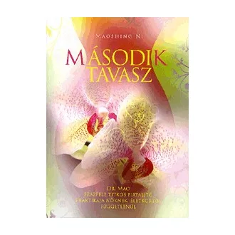   Második tavasz - Dr. Mao százféle titkos fiatalító praktikája nőknek, életkortól függetlenül