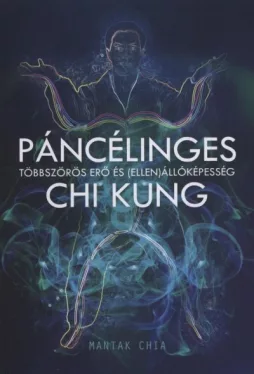 Páncélinges Chi Kung - Többszörös erő és (ellen)állóképesség