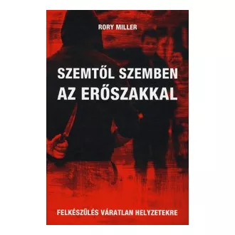   Szemtől szemben az erőszakkal - Felkészülés váratlan helyzetekre