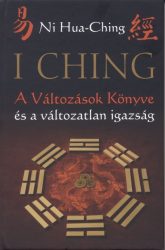   I Ching - A Változások Könyve és a változatlan igazság - 2. kiadás