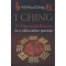 I Ching - A Változások Könyve és a változatlan igazság - 2. kiadás