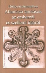 Atlantiszi tanítások az emberről és szellemi útjáról