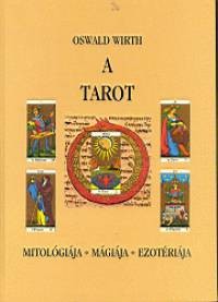 A tarot - Mitológiája, mágiája, ezotériája
