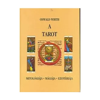 A tarot - Mitológiája, mágiája, ezotériája