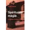 Spirituális mágia - A szellem teremtő ereje