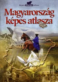 Magyarország képes atlasza - Képes földrajzi atlasz