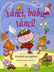 Tánci, baba, tánci! - Mondókák apróságoknak