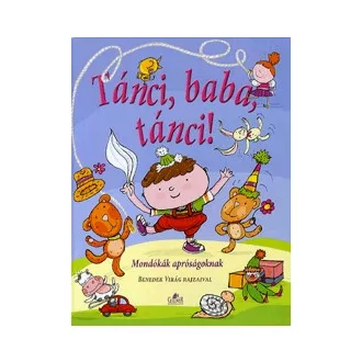 Tánci, baba, tánci! - Mondókák apróságoknak