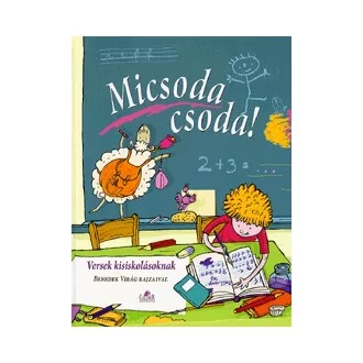 Micsoda csoda! - Versek kisiskolásoknak