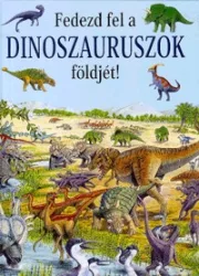 Fedezd fel a DINOSZAURUSZOK földjét!