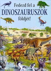 Fedezd fel a DINOSZAURUSZOK földjét!