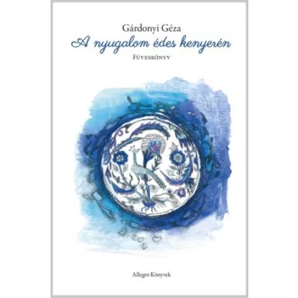 A nyugalom édes kenyerén - Füveskönyv
