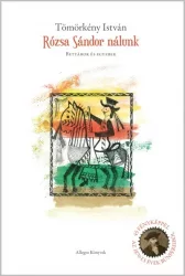 Rózsa Sándor nálunk - Betyárok és egyebek