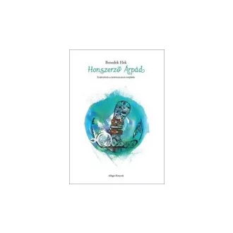 Honszerző Árpád - Elbeszélés a Honfoglalás idejéből