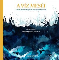 A Víz meséi - Temtikus válogatás Aesopus meséiből