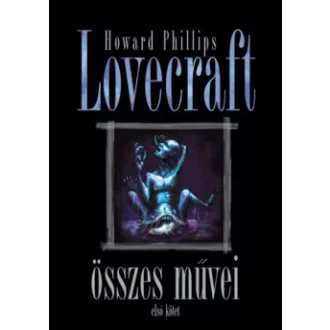 Howard Phillips Lovecraft összes művei I.