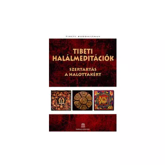 Tibeti halálmeditációk - Szertartás a halottakért