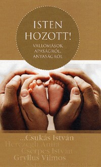 Isten hozott! - Vallomások apaságról, anyaságról