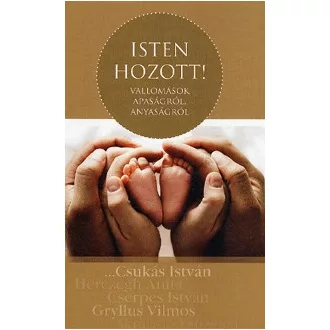 Isten hozott! - Vallomások apaságról, anyaságról