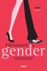   Föltámadott a gender - Családbarát megfontolások a nemek forradalmáról
