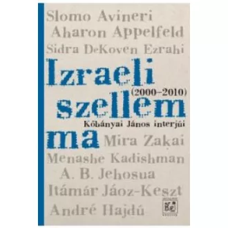 Izraeli szellem ma (2000-2010) - Kőbányai János interjúi