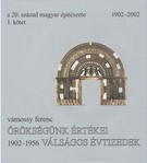 A 20. század magyar építészete 1. - Örökségünk értékei, válságos évtizedek - 1902-1956