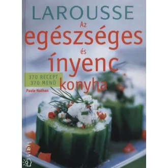 Larousse - Az egészséges és ínyenc konyha