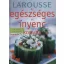 Larousse - Az egészséges és ínyenc konyha
