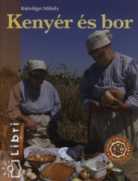 Kenyér és bor - NAPSÜTÖTTE ÍZEK - BIOÉTELEK