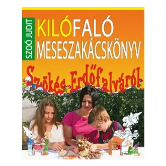 Kilófaló meseszakácskönyv - Szökés Erdőfalváról