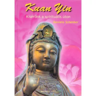 Kuan Yin - Kísérőnk a spirituális úton