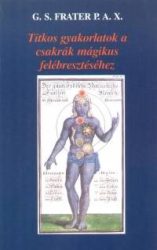 Titkos gyakorlatok a csakrák mágikus felébresztéséhez