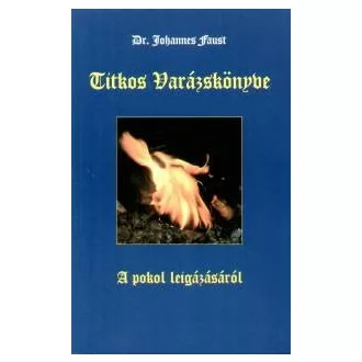   Dr. Johannes Faust Titkos varázskönyve a pokol leigázásáról
