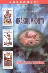 Orákulumkönyv - A Rúna, a Tarot és a Ji-King üzenete