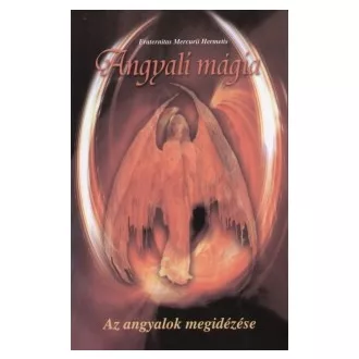 Angyali mágia - Az angyalok megidézése